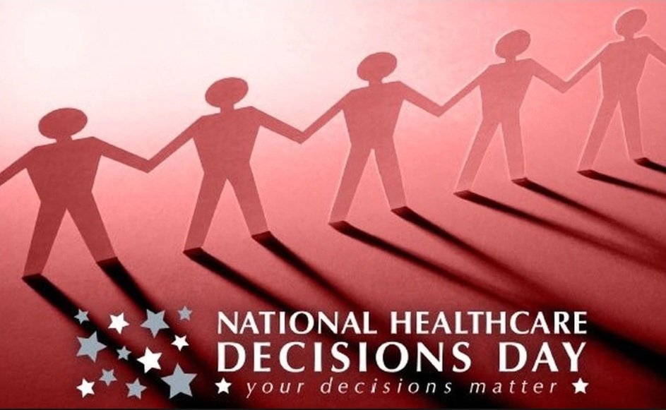 Join National Healthcare Decisions Day…Because Your Decisions Matter